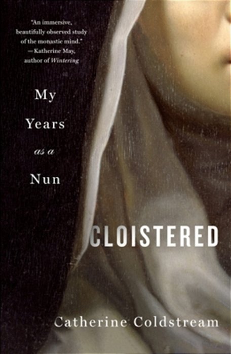 Cloistered: My Years As A Nun-..