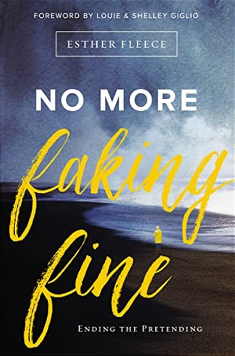 No More Faking Fine: Ending The Pretending-..