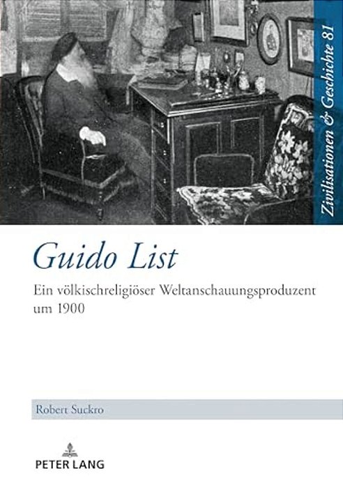 Guido List: Ein Voelkischreligioeser Weltanschauungsproduzent Um 1900-..
