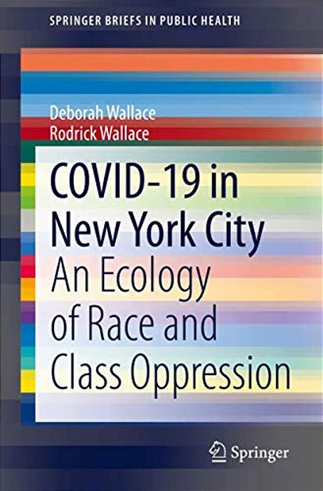 Covid-19 In New York City: An Ecology Of Race And Class Oppression-..