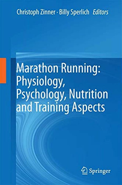 Marathon Running: Physiology, Psychology, Nutrition And Training Aspects-..