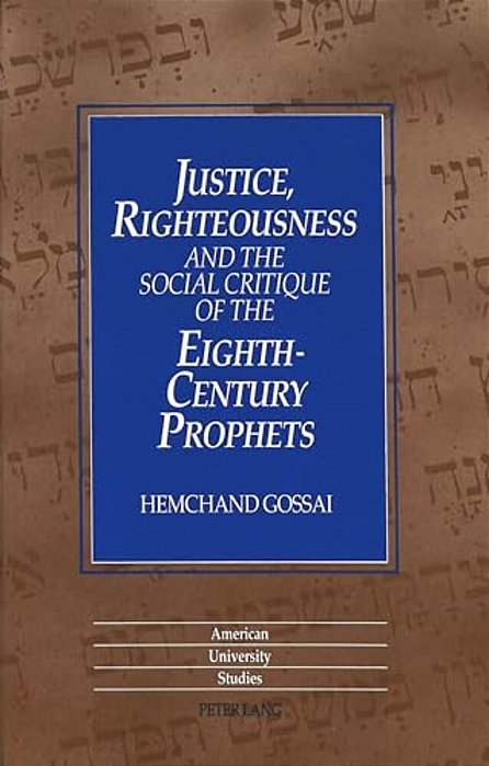 Justice, Righteousness And The Social Critique Of The Eighth-Century Prophets-..