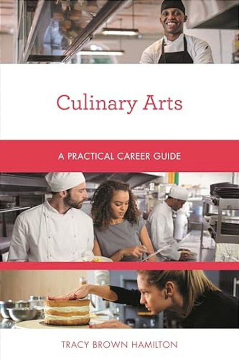 Culinary Arts: A Practical Career Guide-..