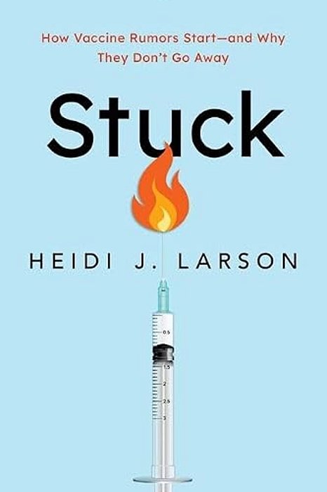 Stuck: How Vaccine Rumors Start--and Why They Don't Go Away-..