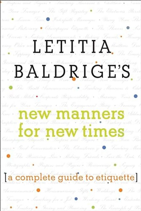 Letitia Baldrige's New Manners For New Times: A Complete Guide To Etiquette-..