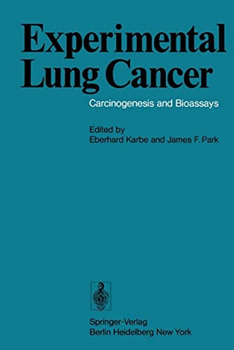 Experimental Lung Cancer: Carcinogenesis And Bioassays International Symposium Held At The Battelle Seattle Research Center Seattle, Wa, USA, June 23- -..