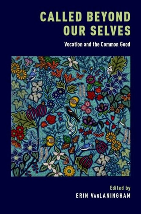 Called Beyond Our Selves: Vocation And The Common Good-..