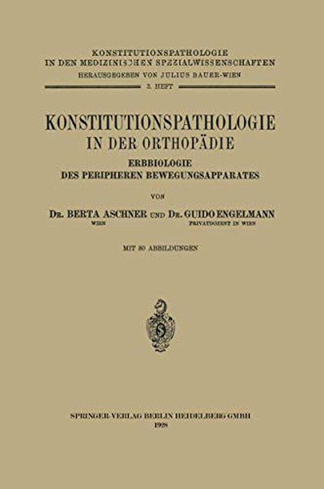 Konstitutionspathologie In Der Orthopädie: Erbbiologie Des Peripheren Bewegungsapparates-..