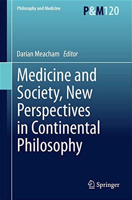 Medicine And Society, New Perspectives In Continental Philosophy-..