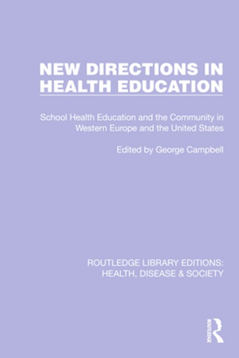 New Directions In Health Education: School Health Education And The Community In Western Europe And The United States-..