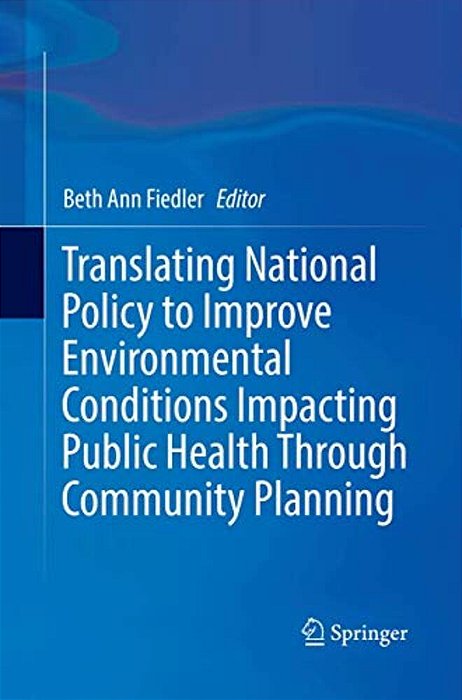 Translating National Policy To Improve Environmental Conditions Impacting Public Health Through Community Planning-..