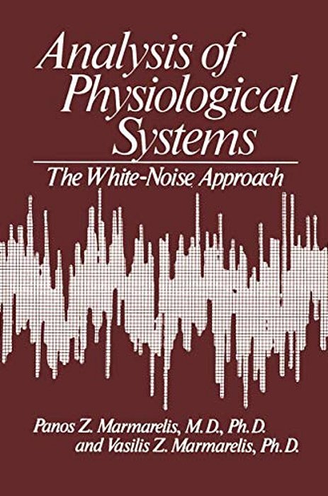 Analysis Of Physiological Systems: The White-Noise Approach-..