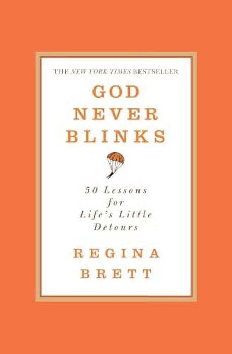 God Never Blinks: 50 Lessons For Life's Little Detours-..