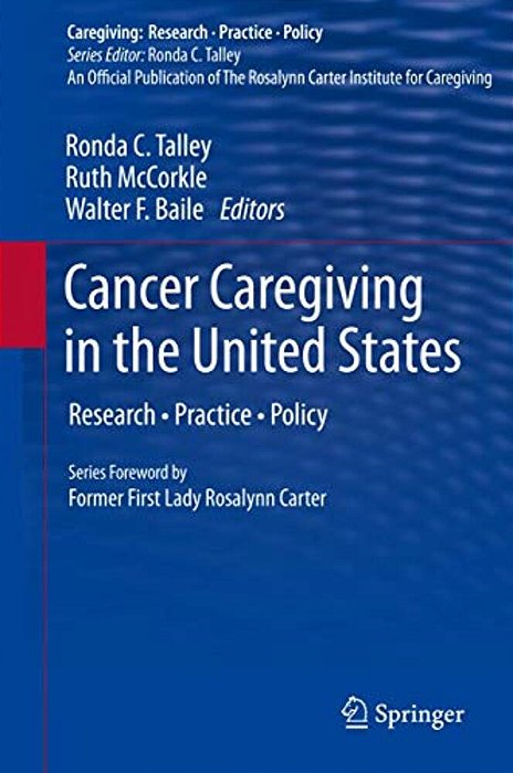 Cancer Caregiving In The United States: Research, Practice, Policy-..