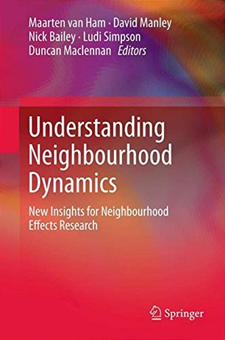 Understanding Neighbourhood Dynamics: New Insights For Neighbourhood Effects Research-..