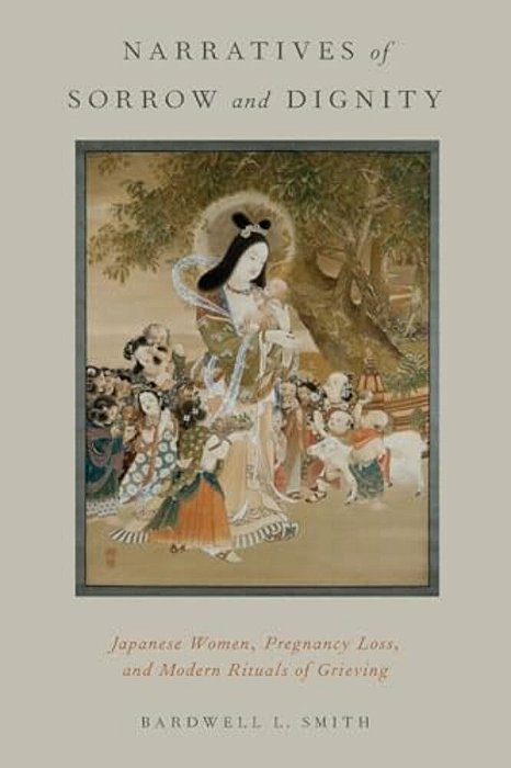 Narratives Of Sorrow And Dignity: Japanese Women, Pregnancy Loss, And Modern Rituals Of Grieving-..
