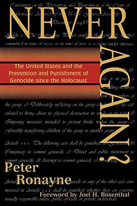 Never Again?: The United States And The Prevention And Punishment Of Genocide Since The Holocaust-..