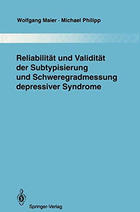 Reliabilität Und Validität Der Subtypisierung Und Schweregradmessung Depressiver Syndrome-..