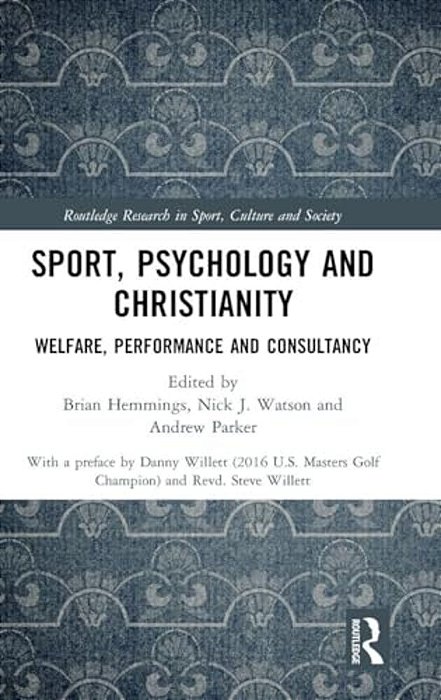 Sport, Psychology And Christianity: Welfare, Performance And Consultancy-..