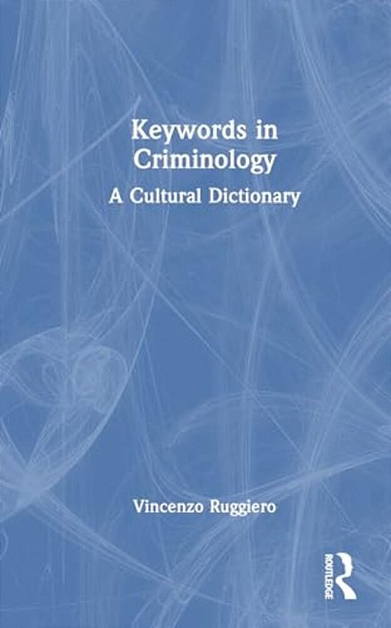 Keywords In Criminology: A Cultural Dictionary-..