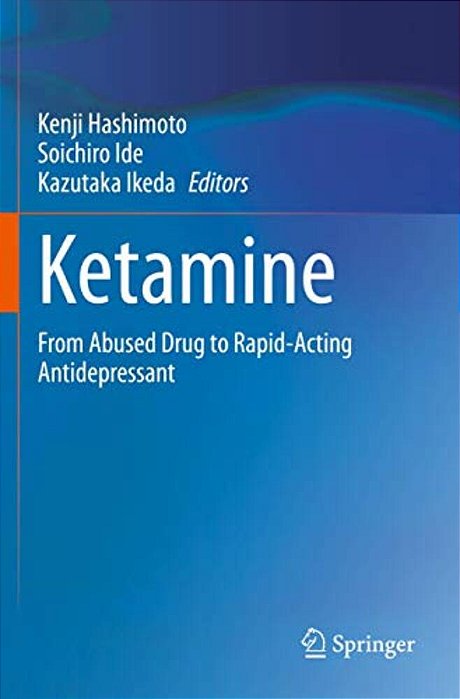 Ketamine: From Abused Drug To Rapid-Acting Antidepressant-..