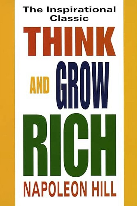 Think And Grow Rich: The Inspirational Classic-..