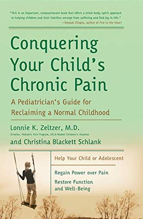 Conquering Your Child's Chronic Pain: A Pediatrician's Guide For Reclaiming A Normal Childhood-..