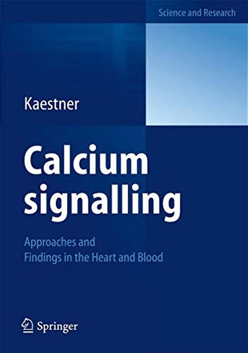 Calcium Signalling: Approaches And Findings In The Heart And Blood-..