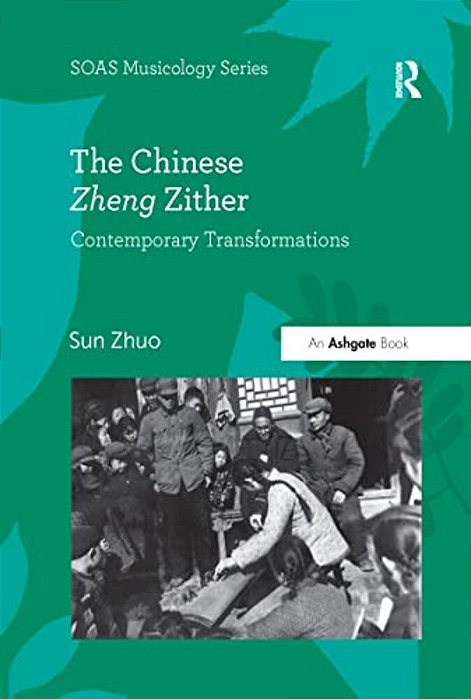 The Chinese Zheng Zither: Contemporary Transformations-..