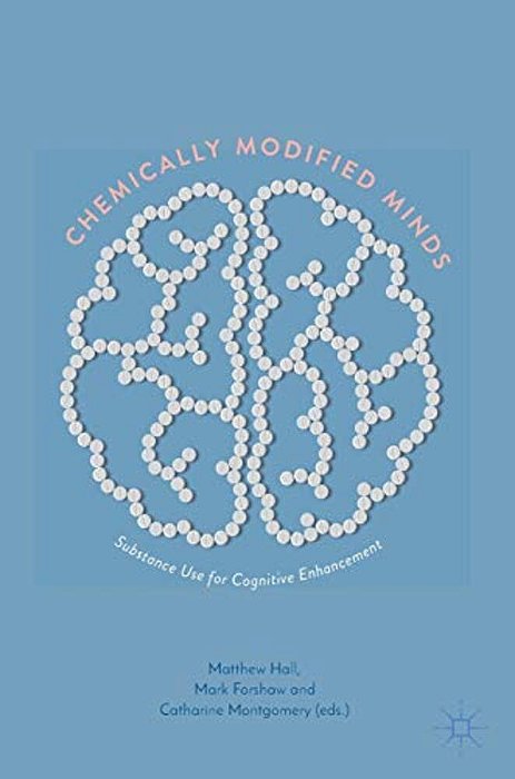 Chemically Modified Minds: Substance Use For Cognitive Enhancement-..