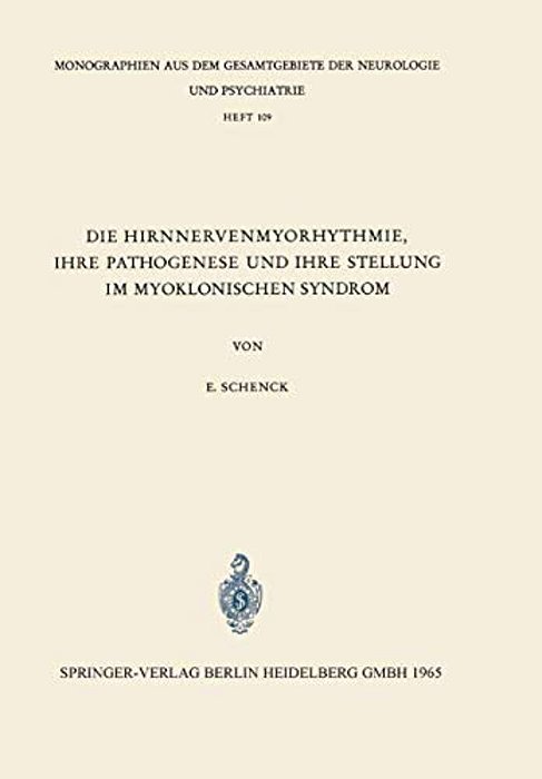 Die Hirnnervenmyorhythmie Ihre Pathogenese Und Ihre Stellung Im Myoklonischen Syndrom: Eine Klinisch-Neurophysiologische Studie-..