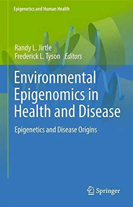 Environmental Epigenomics In Health And Disease: Epigenetics And Disease Origins-..