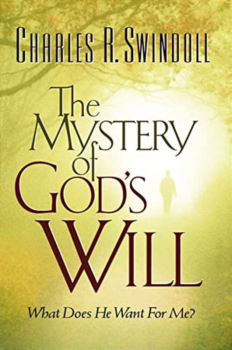 The Mystery Of God's Will: What Does He Want For Me?-..