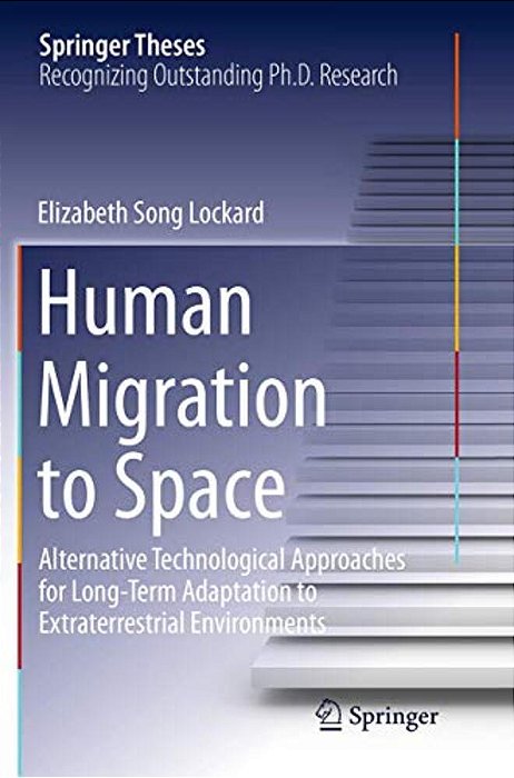 Human Migration To Space: Alternative Technological Approaches For Long-Term Adaptation To Extraterrestrial Environments-..