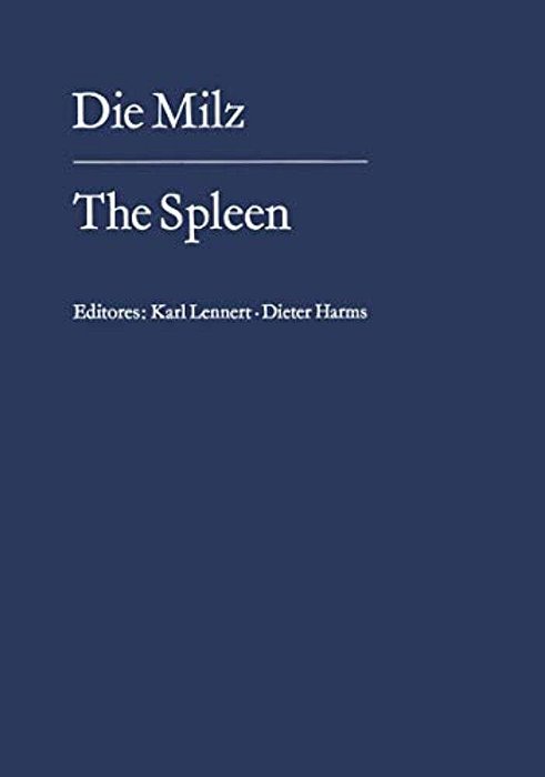 Die Milz/The Spleen: Struktur, Funktion Pathologie, Klinik, Therapie/Structure, Function, Pathology Clinical Aspects, Therapy-..
