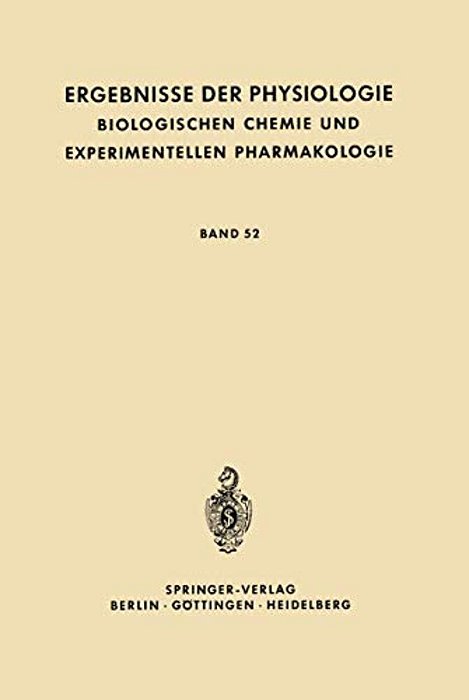 Ergebnisse Der Physiologie Biologischen Chemie Und Experimentellen Pharmakologie: Band 52-..