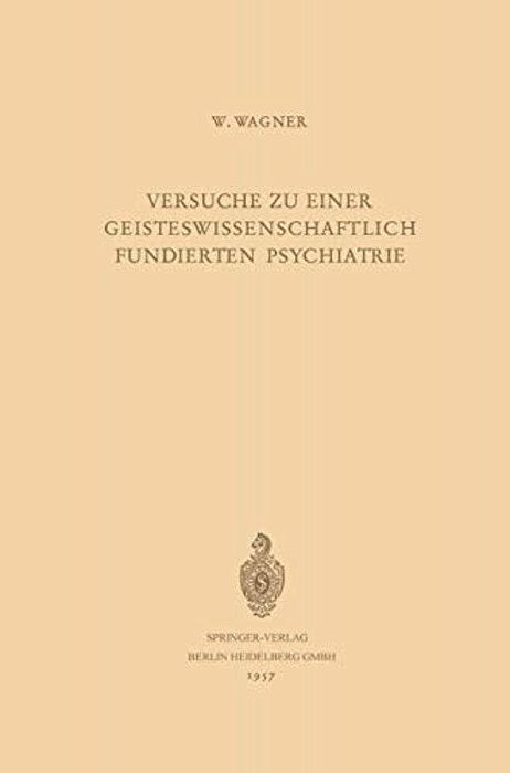 Versuche Zu Einer Geisteswissenschaftlich Fundierten Psychiatrie-..