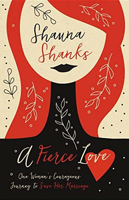 A Fierce Love: One Woman's Courageous Journey To Save Her Marriage-..