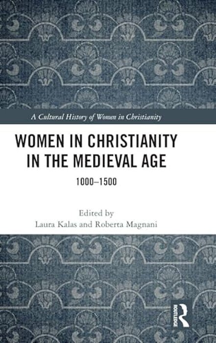 Women In Christianity In The Medieval Age: 1000-1500-..