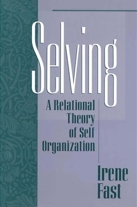Selving: A Relational Theory Of Self Organization-..