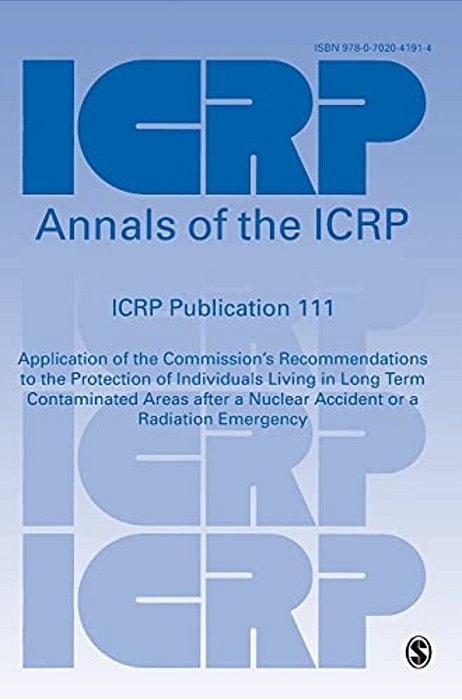 Icrp Publication 111: Application Of The Commission's Recommendations To The Protection Of Individuals Living In Long Term Contaminated Areas Af-..