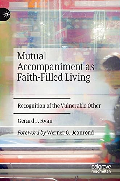 Mutual Accompaniment As Faith-Filled Living: Recognition Of The Vulnerable Other-..