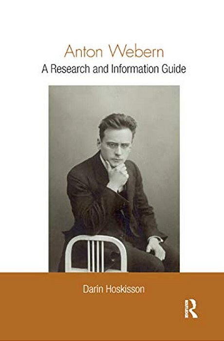 Anton Webern: A Research And Information Guide-..