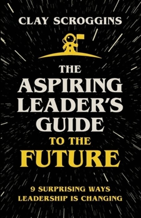 The Aspiring Leader's Guide To The Future: 9 Surprising Ways Leadership Is Changing (Itpe) (Itpe)-..