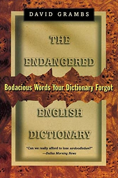 Endangered English Dictionary: Bodacious Words Your Dictionary Forgot-..