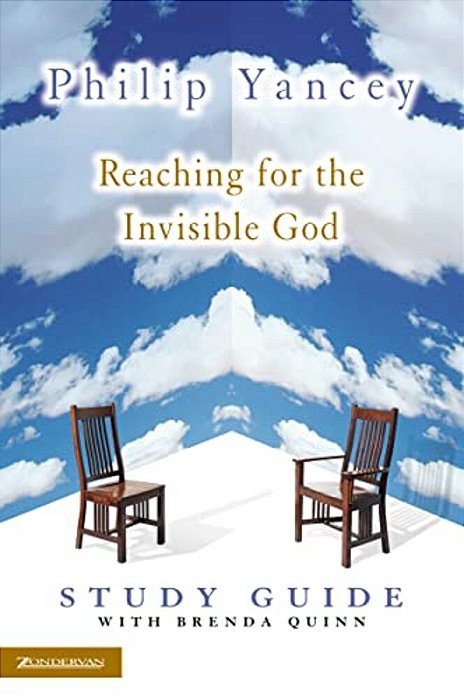 Reaching For The Invisible God Study Guide: Deepening Our Relationship With The God We Can't See-..