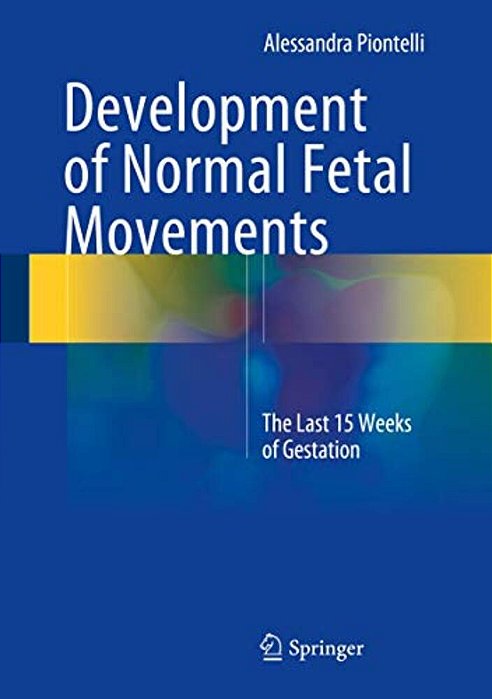 Development Of Normal Fetal Movements: The Last 15 Weeks Of Gestation-..