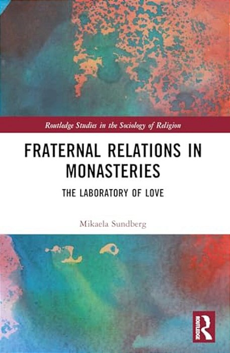 Fraternal Relations In Monasteries: The Laboratory Of Love-..