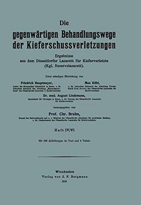 Die Gegenwärtigen Behandlungswege Der Kieferschussverletzungen: Ergebnisse Aus Dem Düsseldorfer Lazarett Für Kieferverletzte (Kgl. Reservelazarett), H-..
