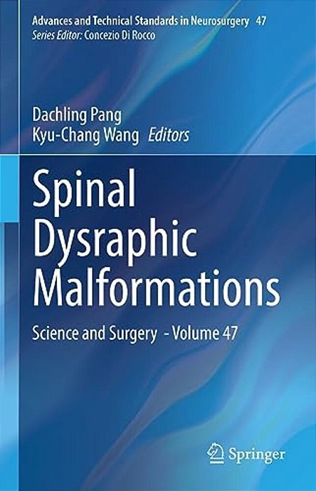 Spinal Dysraphic Malformations: Science And Surgery - Volume 47-..